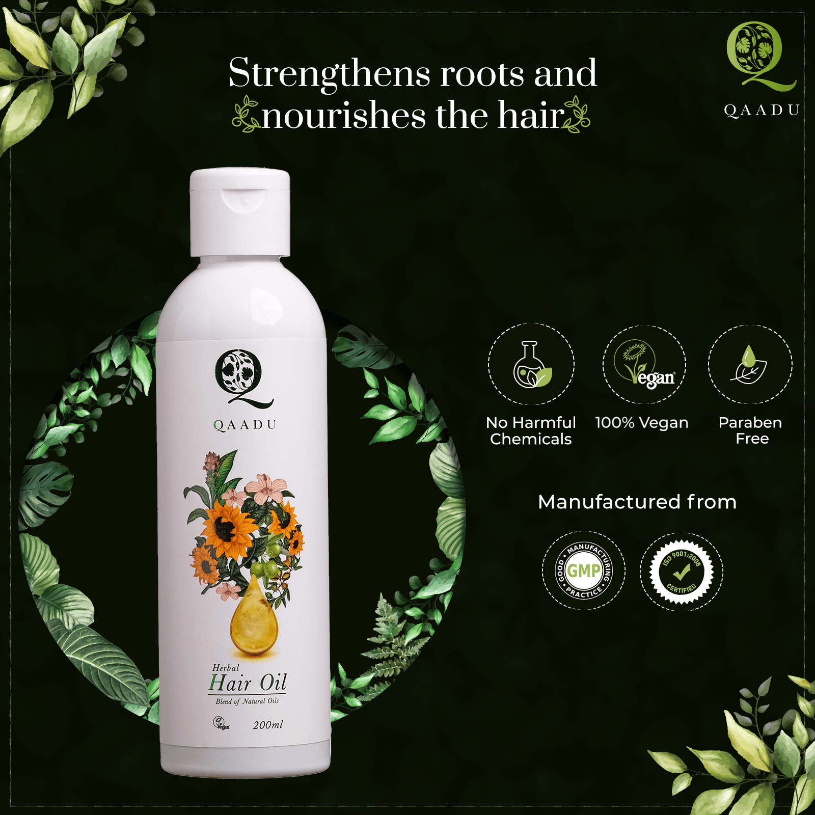 The QAADU Herbal Hair Oil is formulated without harmful chemicals, is 100% vegan, and free from parabens. It is manufactured under Good Manufacturing Practices (GMP), ensuring high quality and safety standards throughout production.