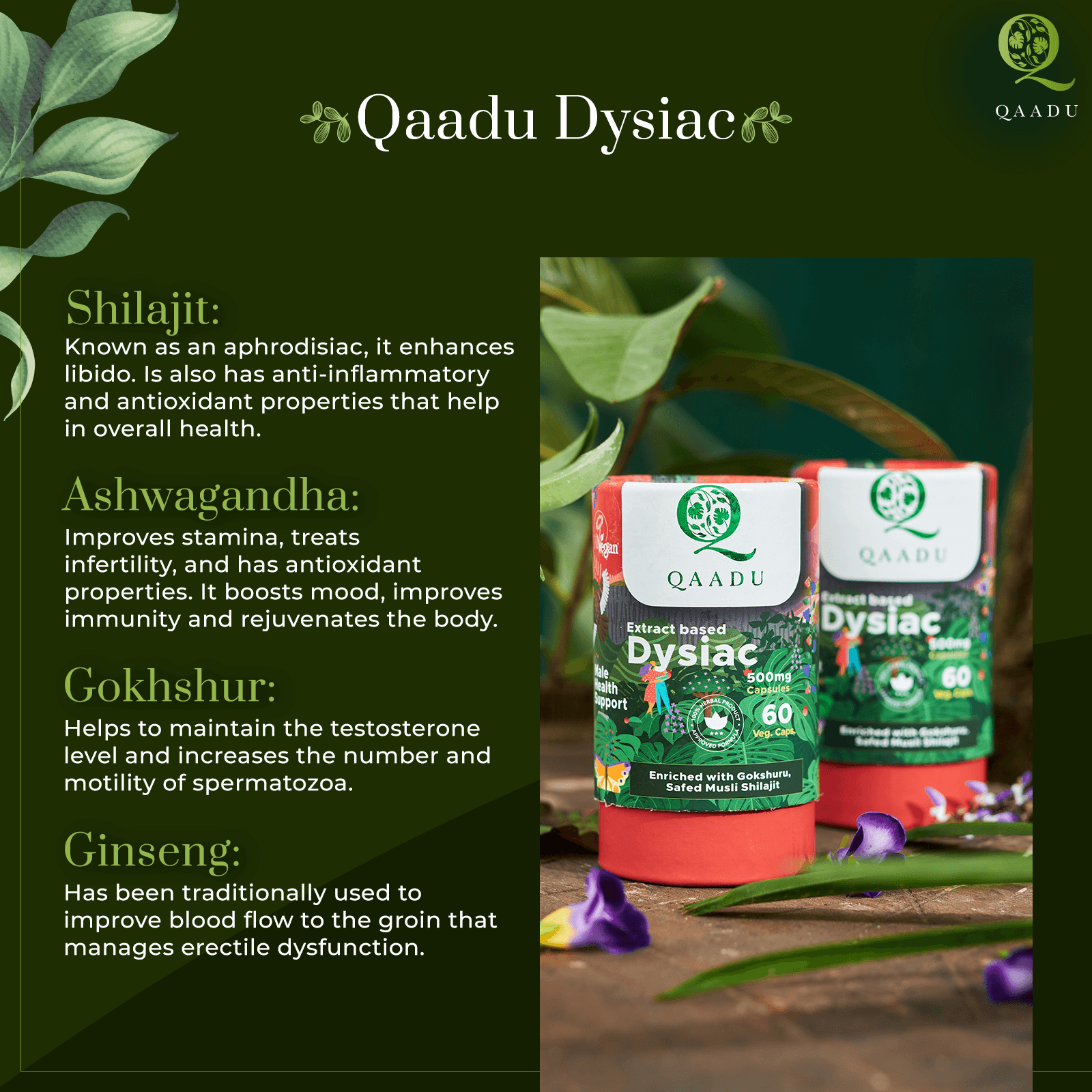 Herbal supplements for sexual health and overall wellness. Ashwagandha enhances sexual power, treats infertility, reduces stress, boosts mood, and supports immunity. Shilajit increases libido, reduces inflammation, and acts as an antioxidant. Gokhshur promotes sexual arousal, maintains testosterone levels, and improves sperm quality. Ginseng improves blood flow, helps with erectile dysfunction, and serves as a general health tonic